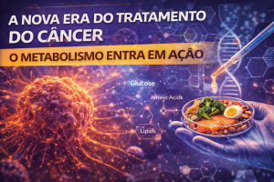 A nova era do tratamento do câncer: quando o metabolismo se torna a principal arma terapêutica