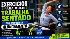 Exercícios para Quem Trabalha Sentado: Guia Completo de Alongamento
