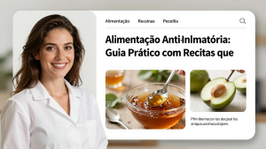 Alimentação Anti-Inflamatória: Guia Prático com Receitas que Transformam sua Saúde