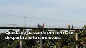 Queda de passarela em Fernão Dias desperta alerta cardiovascular para motoristas estressados