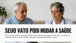 Seu voto pode mudar a saúde dos mais velhos: entenda como ele influencia políticas públicas