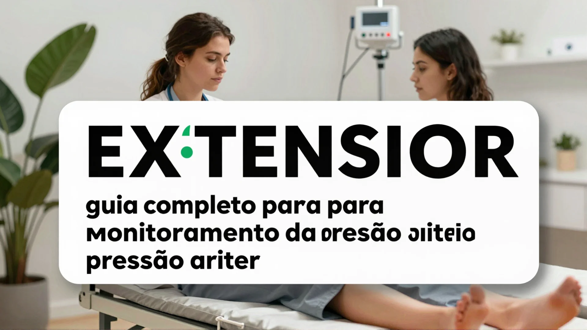 Extensior: guia completo para monitoramento da pressão arterial em casa