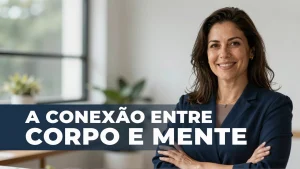 A conexão entre corpo e mente no tratamento de transtornos mentais