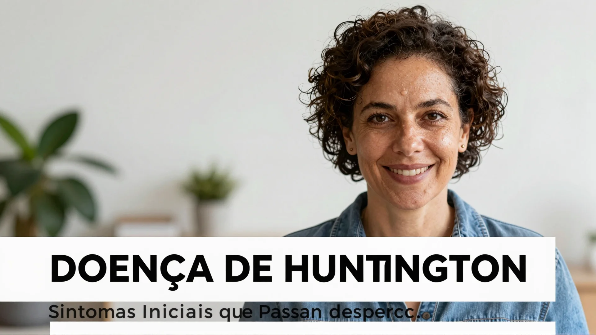 Doença de Huntington: Sintomas Iniciais que Passam Desapercebidos