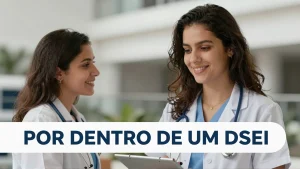 Por dentro de um DSEI: como o SUS organiza a saúde nos territórios indígenas — uma jornada pela saúde bem estar dentro da nossa sociedade