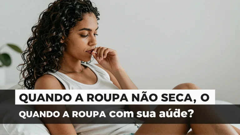 Quando a roupa não seca, o que acontece com sua saúde?