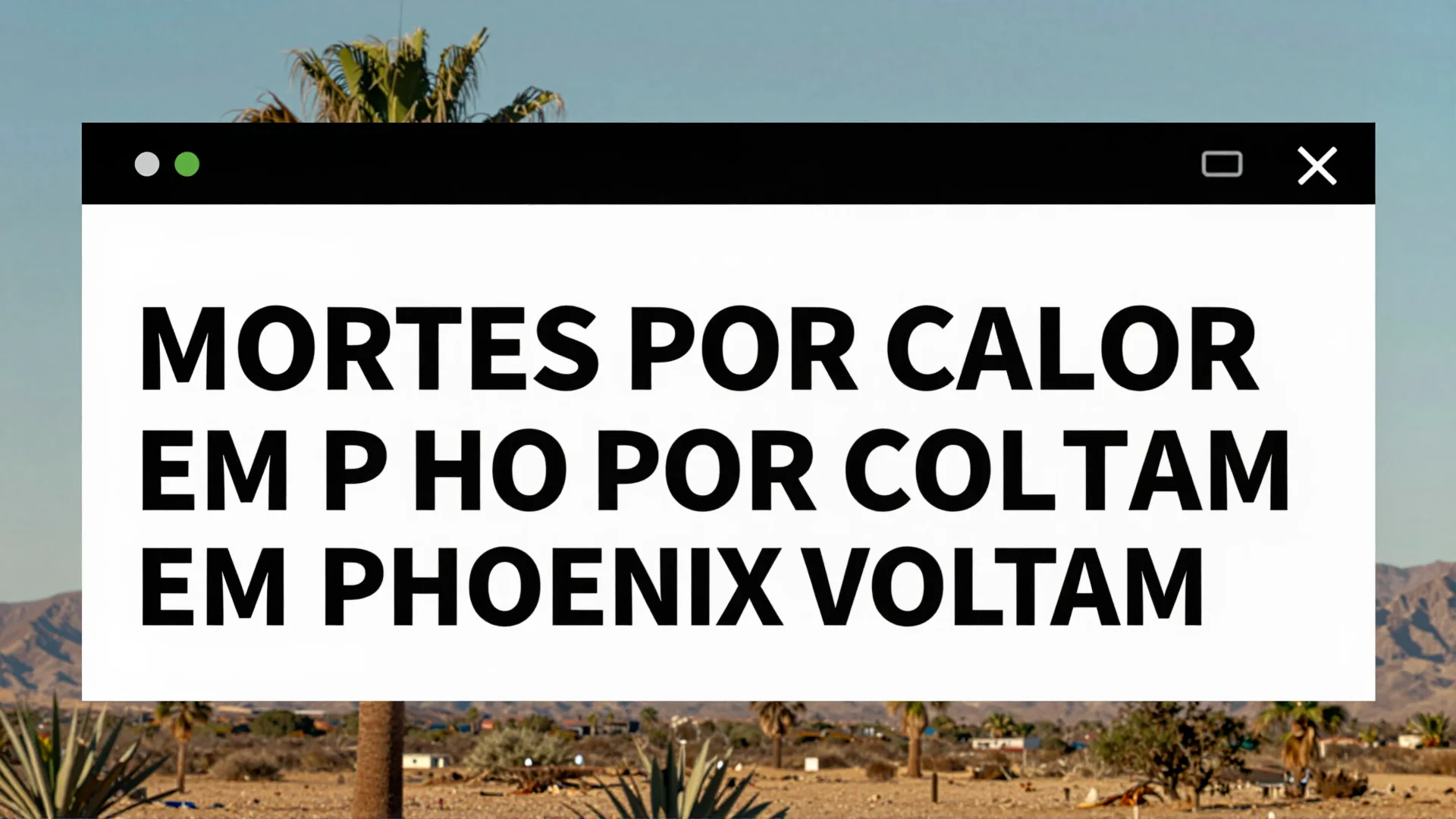 Mortes por calor em Phoenix voltam a subir: como proteger sua família do golpe térmico neste verão