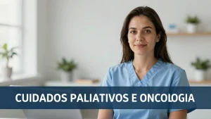 Cuidados Paliativos e Oncologia: Por Que a Abordagem Precoce Salva Vidas?