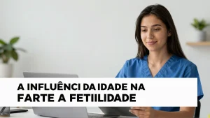 A Influência da Idade na Fertilidade Masculina